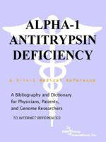 Alpha-1 Antitrypsin Deficiency - A Bibliography and Dictionary for Physicians, Patients, and Genome Researchers 0497113228 Book Cover