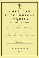 American Theological Inquiry, Volume 2, Number 1: Biannual Journal of Theology, Culture & History 1606084593 Book Cover