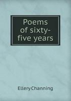 Poems of Sixty-Five Years, Selected and Edited by F.B. Sanborn 0530065657 Book Cover