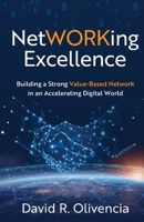 NetWORKing Excellence: Building a Strong Value-Based Network in an Accelerating Digital World B0BVPKWK7C Book Cover