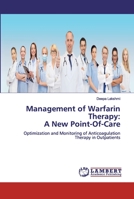 Management of Warfarin Therapy: A New Point-Of-Care: Optimization and Monitoring of Anticoagulation Therapy in Outpatients 6200484805 Book Cover