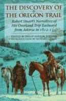 The Discovery of the Oregon Trail: Robert Stuart's Narratives of His Overland Trip Eastward from Astoria in 1812-13 0803292341 Book Cover