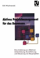 Aktives Projektmanagement Fur Das Bauwesen: Eine Anleitung Zur Effektiven Unterstutzung, Durchfuhrung Und Steuerung Von Bauprojekten 3528054719 Book Cover