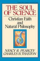 The Soul of Science: Christian Faith and Natural Philosophy (Turning Point Christian Worldview Series) 0891077669 Book Cover