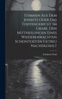 Stimmen Aus Dem Jenseits Oder Das Todtengericht Im Grabe, Den Mittheilungen Eines Wiedererwachten Scheintodten Getreu Nacherzählt 1020615478 Book Cover