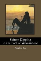 Skinny Dipping in the Pool of Womanhood 1482556537 Book Cover