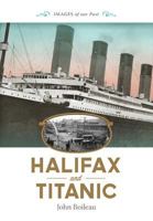 Halifax and Titanic 1551098954 Book Cover