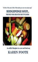 HodgePodge Soup...: Pruned for Greater Fruitfulness 1928681492 Book Cover