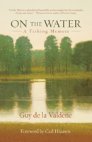 On the Water: A Fishing Memoir 1493039644 Book Cover