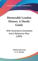 Memorable London houses: a handy guide, with illustrative anecdotes and a reference plan 1143102258 Book Cover