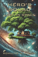 Hero's Squad: Lost in Space: Book Three B0DPL2T571 Book Cover