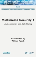 Multimedia Security, Volume 1: Authentication and Data Hiding 1789450268 Book Cover