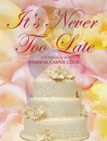 It's Never Too Late: Screenplay 1604141255 Book Cover