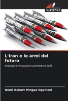 L'Iran e le armi del futuro (Italian Edition) 6200071136 Book Cover