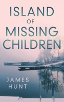 The Island of Missing Children: A Riveting Kidnapping Mystery (A North and Martin Abduction Mystery) B0HFYVFXVM Book Cover