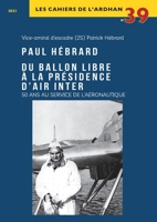 Du ballon libre a la présidence d'Air Inter: 50 ans au service de l'aéronautique (French Edition) 2913344461 Book Cover