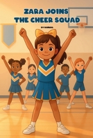 Zara Joins the Cheer Squad: A Cheerleading Chapter Book for Girls Ages 6–8 about Teamwork and Confidence B0FR8LYK6M Book Cover