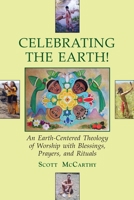 Celebrating the Earth!: An Earth-Centered Theology of Worship with Blessings, Prayers, and Rituals 0942444108 Book Cover