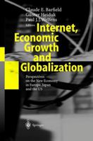 Internet, Economic Growth and Globalization: Perspectives on the New Economy in Europe, Japan and the USA 3642055524 Book Cover