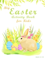 Big Easter Activity Book For Kids Ages 4-12: Fun Easter Kids Activity Book with Maze Puzzles, Word Search, Coloring, Counting, Cut & Paste Activities and More B08YHTGLQR Book Cover