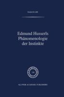 Edmund Husserls Phanomenologie Der Instinkte 9401047936 Book Cover