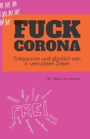 FUCK CORONA: Entspannen und glücklich sein in verrückten Zeiten B08GTJ2HVQ Book Cover