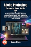 Adobe Photoshop Elements User Guide 2026 B0GZ2RSLPN Book Cover