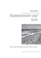 Bademeister auf Sylt: Herz und Schmerz in alten Sylter Tagen 3735794858 Book Cover