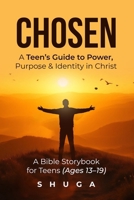 Chosen: A Teen’s Guide to Power, Purpose & Identity in Christ B0F9TXHXJ6 Book Cover
