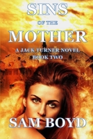 SINS OF THE MOTHER: A JACK TURNER NOVEL 1656887894 Book Cover