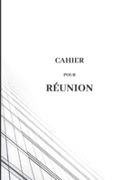 Cahier pour réunion (French Edition) 1712182129 Book Cover