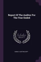 Report of the Auditor for the Year Ended 1378482697 Book Cover