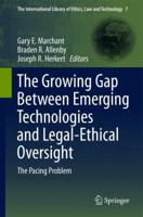 The Growing Gap Between Emerging Technologies and Legal-Ethical Oversight: The Pacing Problem (The International Library of Ethics, Law and Technology) 9400736193 Book Cover