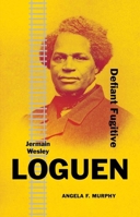 Jermain Wesley Loguen: Defiant Fugitive (Black Lives) 0300279574 Book Cover