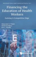 Financing the Education of Health Workers: Gaining a Competitive Edge (World Scientific in Health Investment and Financing) 9813278749 Book Cover