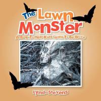 The Lawn Monster: A Book to Help Kids Learn to Be Brave 1477102914 Book Cover