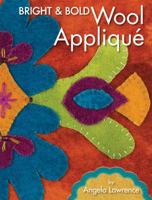 Bright & Bold Wool Applique 1935726811 Book Cover