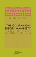 The Companion Species Manifesto: Dogs, People, and Significant Otherness 0971757585 Book Cover