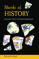 Sherds of History: Domestic Life in Colonial Guadeloupe 0813080584 Book Cover