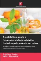 A nobiletina anula a hepatotoxicidade oxidativa induzida pelo crómio em ratos (Portuguese Edition) 6206444767 Book Cover