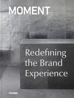 MOMENT: Redefining the Brand Experience 9492311445 Book Cover