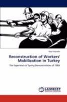 Reconstruction of Workers' Mobilization in Turkey: The Experience of Spring Demonstrations of 1989 3847308602 Book Cover