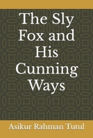 The Sly Fox and His Cunning Ways B0C87SBYK3 Book Cover