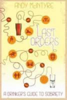 Last Orders: A Drinker's Guide to Sobriety 0956551203 Book Cover