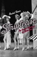 Striptease: The Untold History of the Girlie Show 0195127501 Book Cover