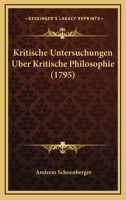 Kritische Untersuchungen Uber Kritische Philosophie (1795) 110487718X Book Cover