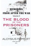 Memories from After the War Volume II: The Blood of the Prisoners 153309134X Book Cover