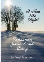 I Need The Light! Companion Journal and Diary B0FRKRM9KJ Book Cover