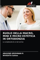 RUOLO DELLA MACRO, MINI E MICRO ESTETICA IN ORTODONZIA: Le complessità di un bel sorriso 6203622672 Book Cover