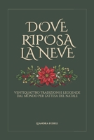 Dove riposa la neve, ventiquattro tradizioni e leggende dal mondo per l’attesa del Natale: Calendario dell'avvento narrativo (Italian Edition) B0HCL747FK Book Cover